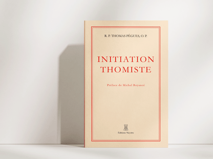 Initiation thomiste | R. P. Thomas Pègues, O. P