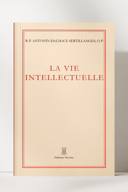 La Vie intellectuelle | R.P. Antonin-Dalmace Sertillanges, O.P.