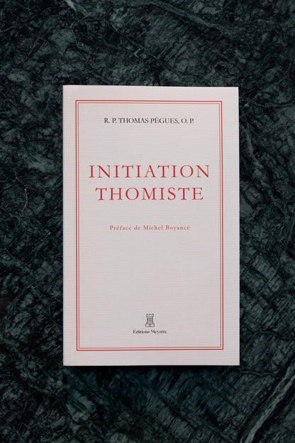 Initiation thomiste | R. P. Thomas Pègues, O. P